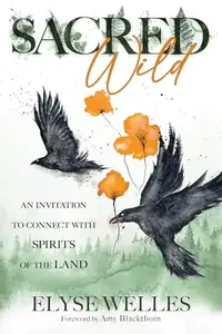 Sacred Wild: An Invitation to Connect with Spirits of the Land — photo 2