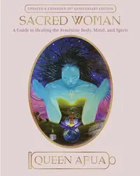 Sacred Woman: A Guide to Healing the Feminine Body, Mind, and Spirit (Revised) — photo 2