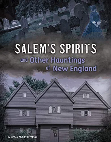 Salem's Spirits and Other Hauntings of New England Peterson, Megan Cooley