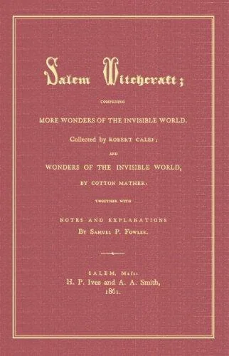 Salem Witchcraft: Comprising More Wonders of the Invisible World. Collected by Robert Calef; And Wonders of the Invisible World, By Cotton Mather; Tog — photo 3