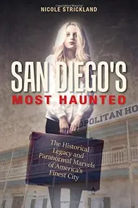 San Diego's Most Haunted: The Historical Legacy and Paranormal Marvels of America's Finest City — photo 2