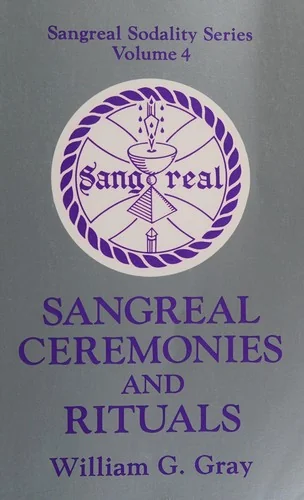 Sangreal Ceremonies and Ritual Gray, William G