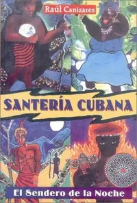 Santeria Cubana: El Sendero de la Noche = Cuban Santeria Canizares, Raul J — photo 2