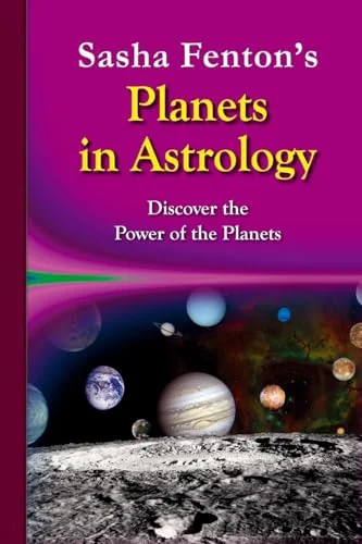 Sasha Fenton's Planets in Astrology: Discover the Power of the Planets (Revised)