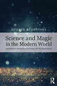 Science and Magic in the Modern World: Psychological Perspectives on Living with the Supernatural — photo 2