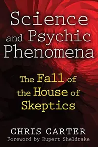 Science and Psychic Phenomena: The Fall of the House of Skeptics — photo 2