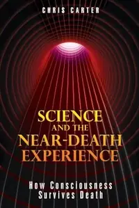 Science and the Near-Death Experience: How Consciousness Survives Death (Original) — photo 2