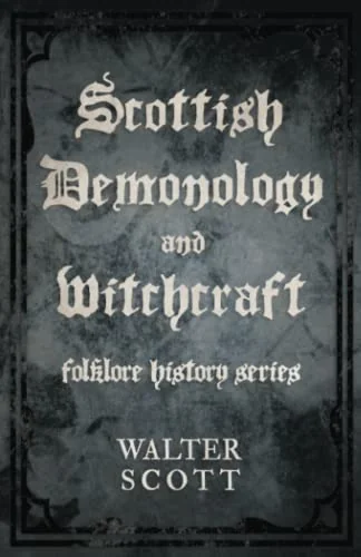 Scottish Demonology and Witchcraft (Folklore History Series) Scott, Walter
