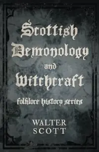 Scottish Demonology and Witchcraft (Folklore History Series) Scott, Walter — photo 2