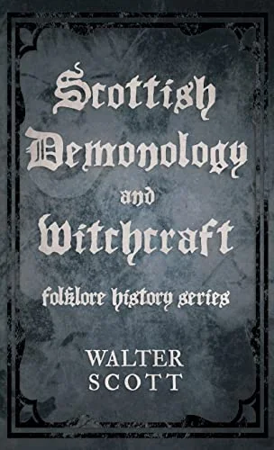 Scottish Demonology and Witchcraft (Folklore History Series) Scott, Walter