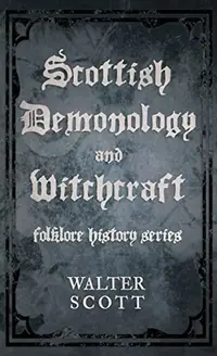 Scottish Demonology and Witchcraft (Folklore History Series) Scott, Walter — photo 2