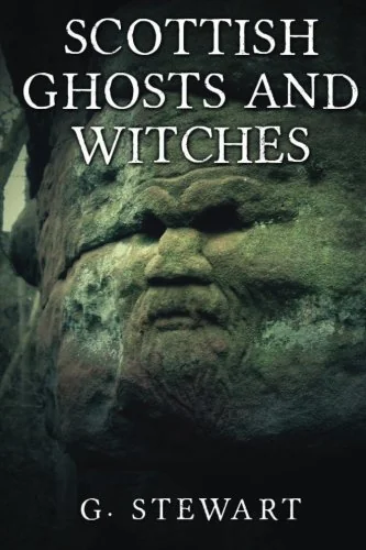 Scottish Ghosts and Witches Stewart, G