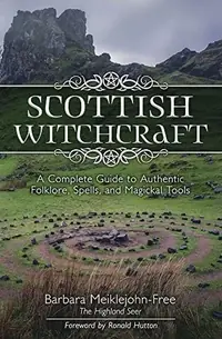 Scottish Witchcraft: A Complete Guide to Authentic Folklore, Spells, and Magickal Tools — photo 2