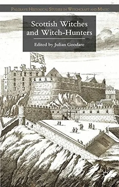 Scottish Witches and Witch-Hunters (2013) Goodare, J