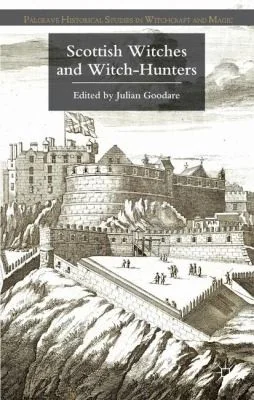 Scottish Witches and Witch-Hunters (2013) Goodare, J