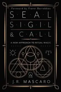 Seal, Sigil & Call: A New Approach to Ritual Magic — photo 2