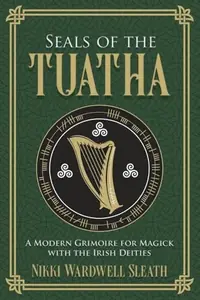 Seals of the Tuatha: A Modern Grimoire for Magick with the Irish Deities — photo 2