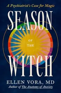 Season of the Witch: A Psychiatrist's Case for Magic — photo 2