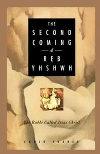Second Coming of Reb Yhshwh: The Rabbi Called Jesus Christ — photo 2