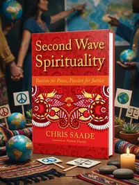 Second Wave Spirituality: Passion for Peace, Passion for Justice: Exposition and Anthology Saade, Chris — photo 1