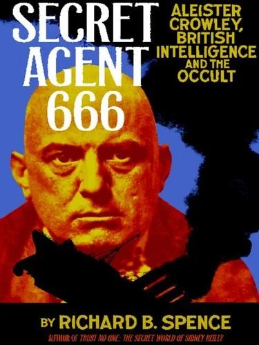 Secret Agent 666: Aleister Crowley, British Intelligence and the Occult