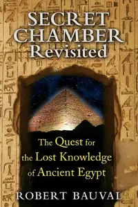 Secret Chamber Revisited: The Quest for the Lost Knowledge of Ancient Egypt — photo 2