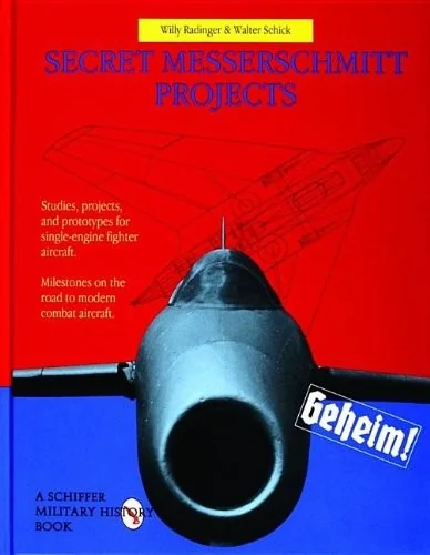 Secret Messerschmitt Projects (Revised) Radinger, Willy