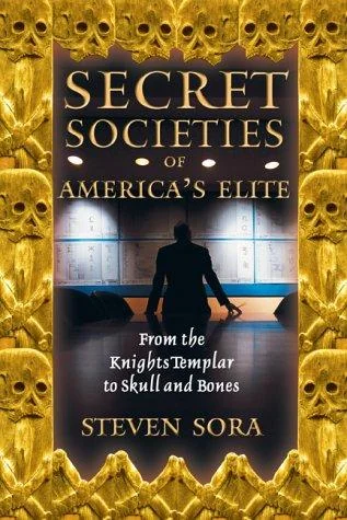 Secret Societies of America's Elite: From the Knights Templar to Skull and Bones (Original)