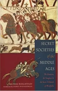 Secret Societies of the Middle Ages: The Assassins, the Templar & the Secret Tribunals of Westphalia — photo 3