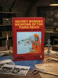 Secret Wonder Weapons of the Third Reich: German Missiles 1934-1945 Miranda, Justo — photo 1
