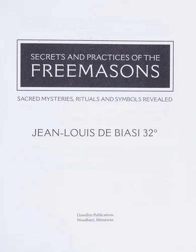 Secrets and Practices of the Freemasons: Sacred Mysteries, Rituals and Symbols Revealed