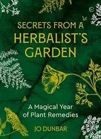 Secrets from a Herbalist's Garden: A Magical Year of Plant Remedies — photo 2