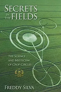 Secrets In The Fields: The Science And Mysticism Of Crop Circles. 20th anniversary edition (Anniversary) — photo 2