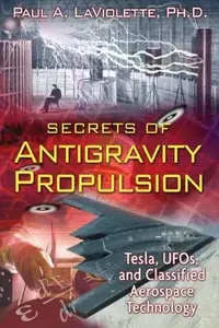 Secrets of Antigravity Propulsion: Tesla, Ufos, and Classified Aerospace Technology — photo 2