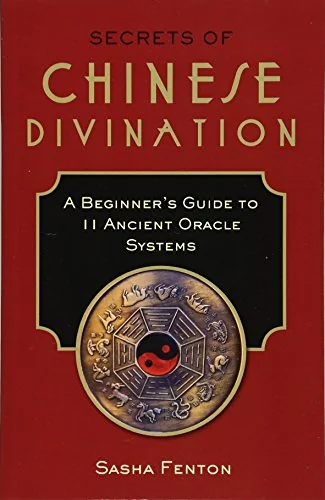 Secrets of Chinese Divination: A Beginner's Guide to 11 Ancient Oracle Systems