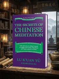 Secrets of Chinese Meditation: Self-Cultivation by Mind Control as Taught in the Ch'an, Mahayana and Taoist Schools in China — photo 1