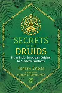 Secrets of the Druids: From Indo-European Origins to Modern Practices (Edition, Revised of the Sacred Cauldron) — photo 2
