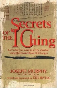 Secrets of the I Ching: Get What You Want in Every Situation Using the Classic Book of Changes (Revised) — photo 2
