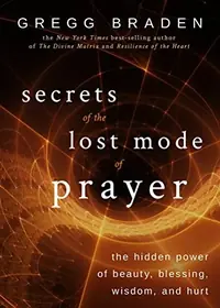 Secrets of the Lost Mode of Prayer: The Hidden Power of Beauty, Blessing, Wisdom, and Hurt — photo 2