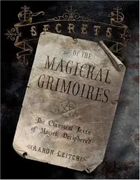 Secrets of the Magickal Grimoires: The Classical Texts of Magick Deciphered — photo 2
