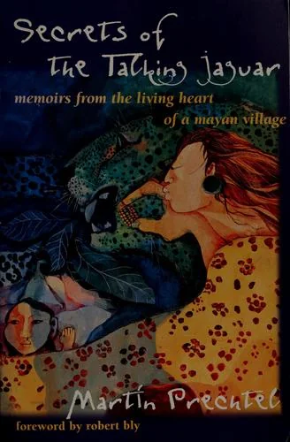 Secrets of the Talking Jaguar: Memoirs from the Living Heart of a Mayan Village