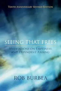 Seeing That Frees: Meditations on Emptiness and Dependent Arising: 10th Anniversary Edition — photo 2