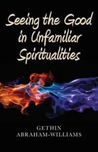 Seeing the Good in Unfamiliar Spiritualities — photo 2