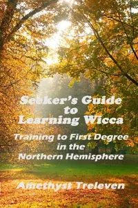 Seeker's Guide To Learning Wicca: Training To First Degree In The Northern Hemisphere — photo 2