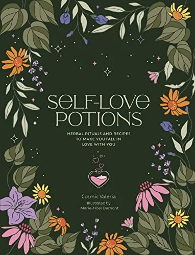 Self-Love Potions: Herbal Recipes & Rituals to Make You Fall in Love with You Valeria, Cosmic