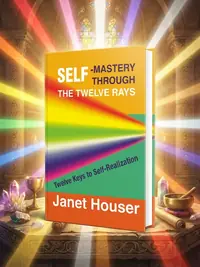 Self-Mastery Through the Twelve Rays: Twelve Keys to Self-Realization — photo 1