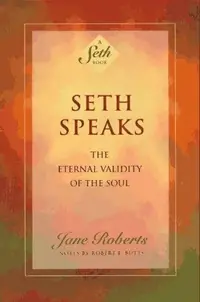 Seth Speaks: The Eternal Validity of the Soul (Revised) - PGW Roberts, Jane — photo 2