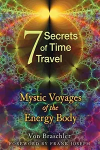 Seven Secrets of Time Travel: Mystic Voyages of the Energy Body (Original) — photo 2