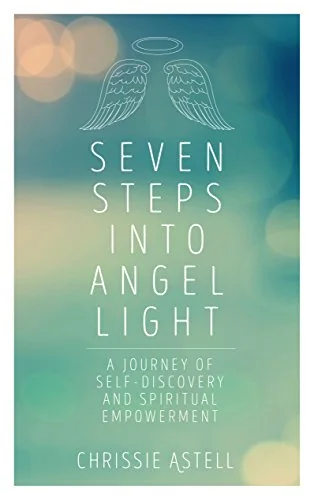 Seven Steps Into Angel Light: A Journey of Self-Discovery & Spiritual Empowerment — photo 3