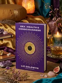 Sex, Health, and Consciousness: How to Reclaim Your Pleasure Potential — photo 1
